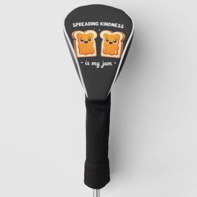Spreading Kindness is My Jam Funny Loaf Bread Jam Golf Head Cover (Front)