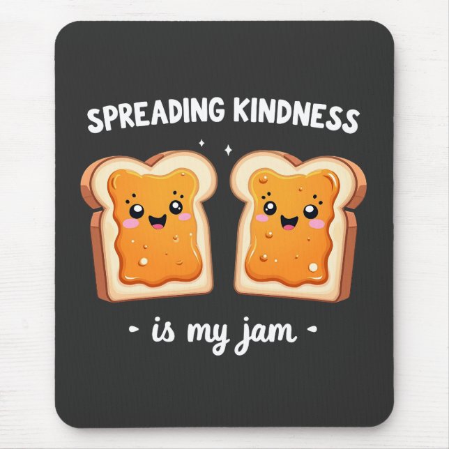 Spreading Kindness is My Jam Funny Loaf Bread Jam Mouse Pad (Front)