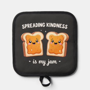 Spreading Kindness is My Jam Funny Loaf Bread Jam Pot Holder