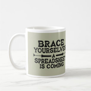 Spreadsheet Coming - Funny Accountant Work Humor Coffee Mug