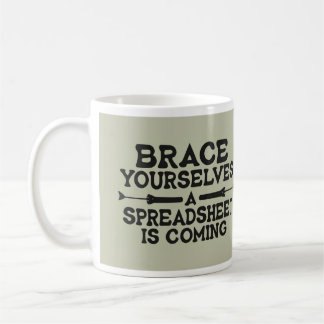 Spreadsheet Coming - Funny Accountant Work Humour Coffee Mug