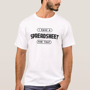 Spreadsheet - I have a spreadsheet for that T-Shirt