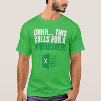 Spreadsheet Lover Ohhh This Calls For A Spreadshee T-Shirt