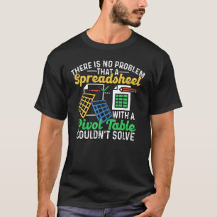 Spreadsheet With A Pivot Table Problem Solving Spr T-Shirt