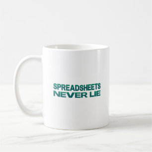 Spreadsheets never lie coffee mug