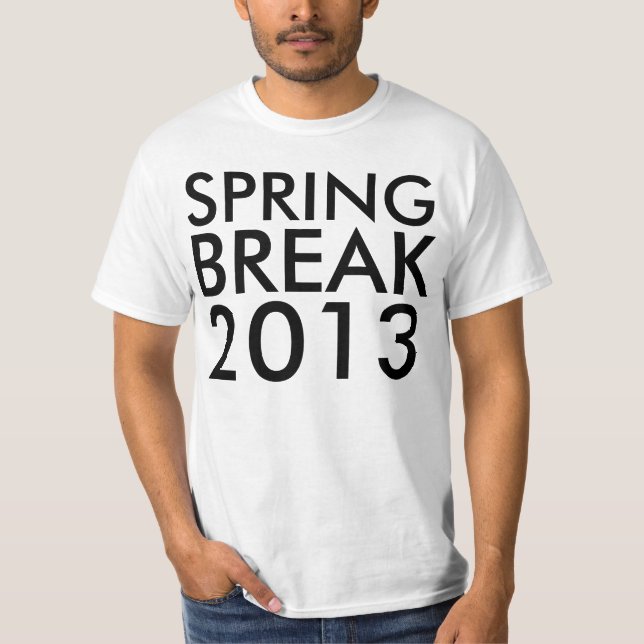 Spring Break 2013 (20xx) in Large Bold Custom Text T-Shirt (Front)