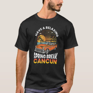 Spring Break Cancun Mexico Car Travel Mode Vacati T-Shirt