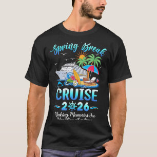 Spring break cruise 2026 making family trip T-Shirt