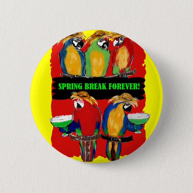 SPRING BREAK FOREVER PARROTS 6 CM ROUND BADGE (Front)