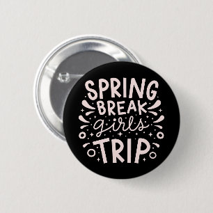Spring break girls trip 6 cm round badge