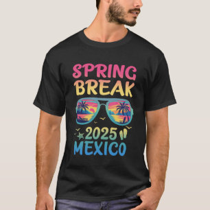 Spring Break Mexico 2025 Vacation Trip Sunglasses T-Shirt