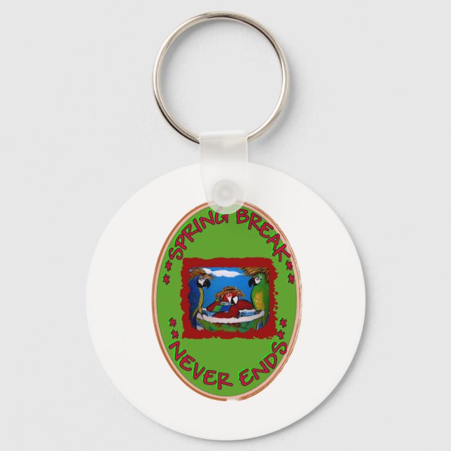 Spring Break Never Ends Key Ring (Front)