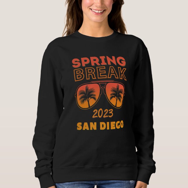 Spring Break San Diego 2023 Sunglasses Beach Vacay Sweatshirt (Front)