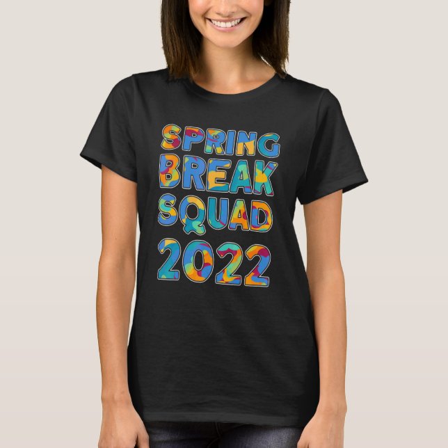 Spring Break Squad 2022 Matching Group Tie Dye T-Shirt (Front)