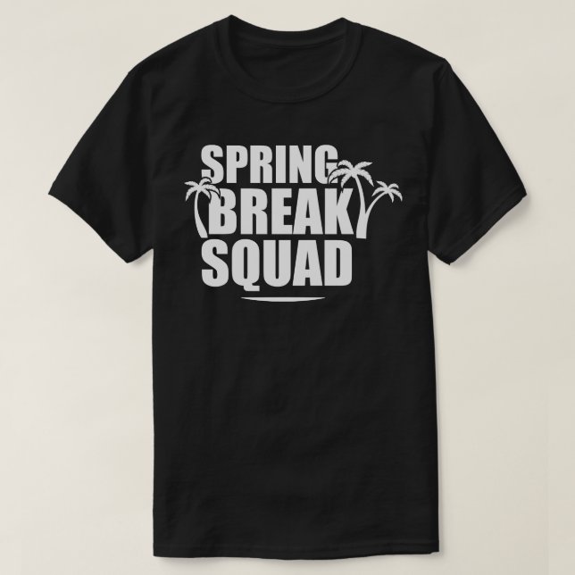 Spring Break Squad w T-Shirt (Design Front)