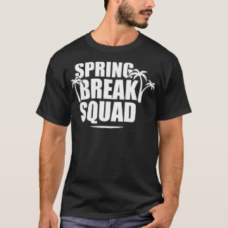 Spring Break Squad w T-Shirt
