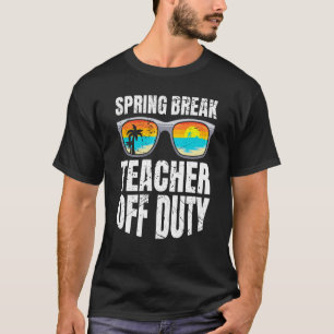 Spring break teacher off duty vacation teacher 2 T-Shirt