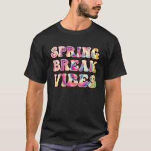 Spring break vibes Beach Colorful Tie Dye Spring B T-Shirt