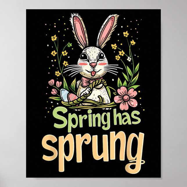 Spring Has Sprung Holiday Easter Funny Graphic Tee Poster (Front)