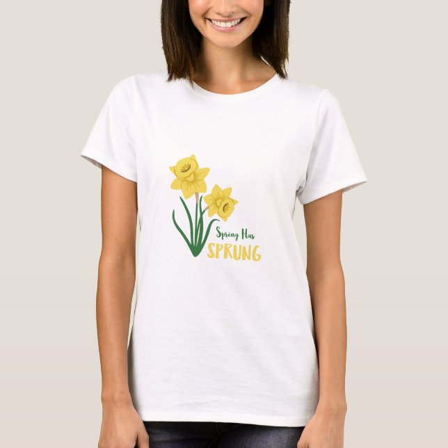 Spring Has Sprung T-Shirt (Front)