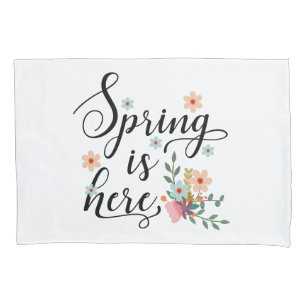 spring is here pillowcase