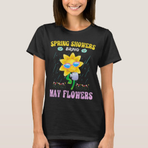 Spring Showers Bring May Flowers Cute April Summer T-Shirt