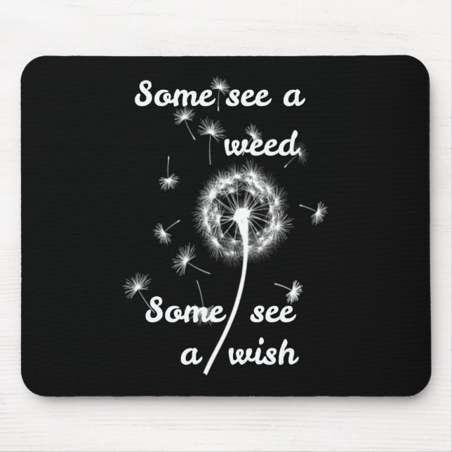 spring /some see a weed some see a wish mouse pad (Front)