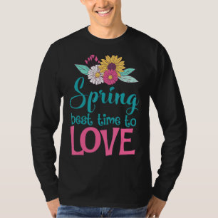 Spring The Best Time To Love T-Shirt