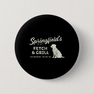 Springfield Eating Pets - Fetch And Grill Funny Tr 6 Cm Round Badge