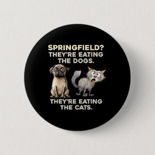 Springfield They Are Eating Dogs They Are Eating T 6 Cm Round Badge
