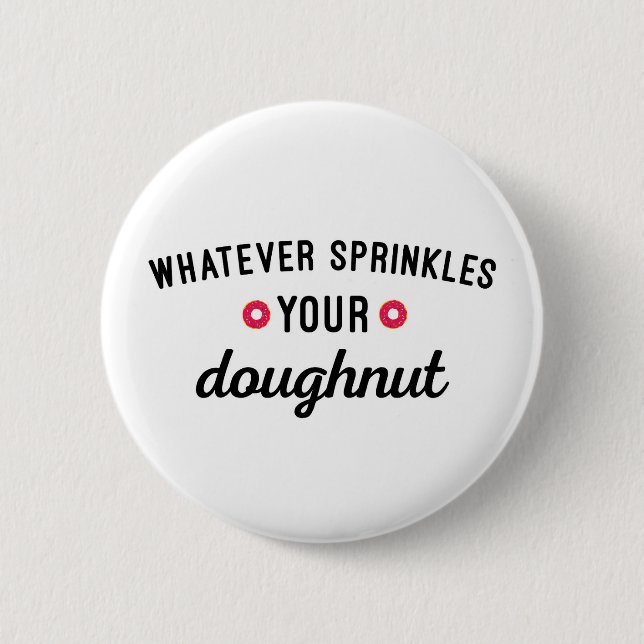 Sprinkle Your Doughnut Funny Quote 6 Cm Round Badge (Front)