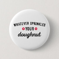 Sprinkle Your Doughnut Funny Quote