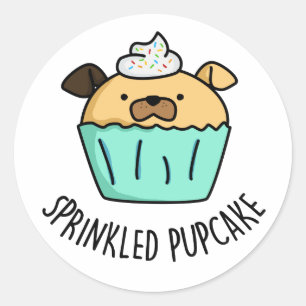 Sprinkled Pupcake Puppy Cupcake Pun  Classic Round Sticker