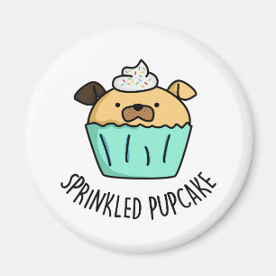 Sprinkled Pupcake Puppy Cupcake Pun Magnet