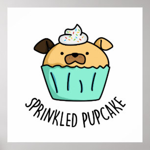 Sprinkled Pupcake Puppy Cupcake Pun Poster
