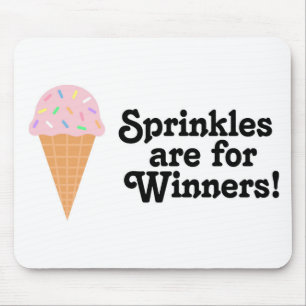 Sprinkles are for winners, Champ! Mouse Pad