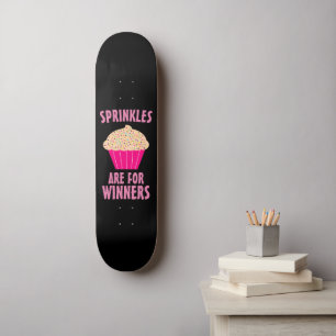 SPRINKLES ARE FOR WINNERS CUPCAKE GIRLS FUNNY SKAT SKATEBOARD