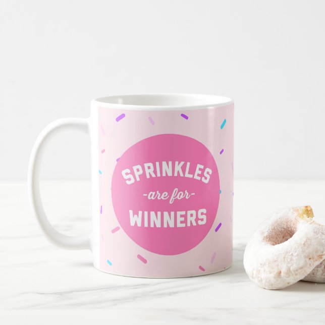 Sprinkles Are For Winners Funny Quote Coffee Mug (With Donut)