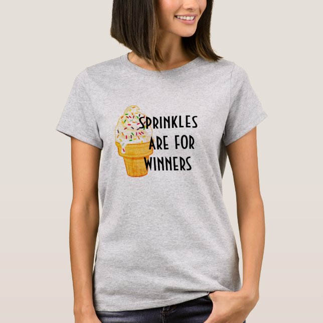  Sprinkles Are For Winners Ice Cream Tee  (Front)