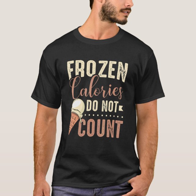 Sprinkles Frozen Calories Do Not Count Ice Cream 1 T-Shirt (Front)