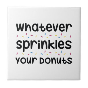 Sprinkles Your Doughnuts Ceramic Tile