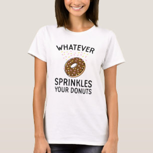 Sprinkles Your Doughnuts T-Shirt