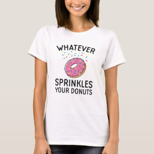 Sprinkles Your Doughnuts T-Shirt