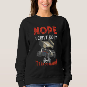 Sprint Car Nope I Can t Do It Race Car Sprint Car Sweatshirt