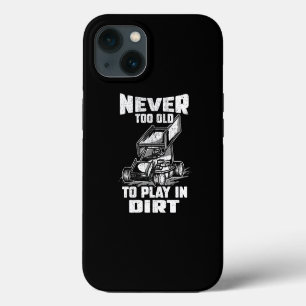 Sprint Car Racing Lover Never Too Old To Play Dirt iPhone 13 Case