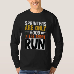 Sprinters Are Only Good In The Short Run Marathon T-Shirt