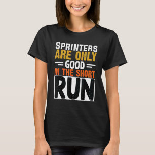 Sprinters Are Only Good In The Short Run Marathon T-Shirt