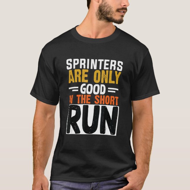 Sprinters Are Only Good In The Short Run Marathon  T-Shirt (Front)