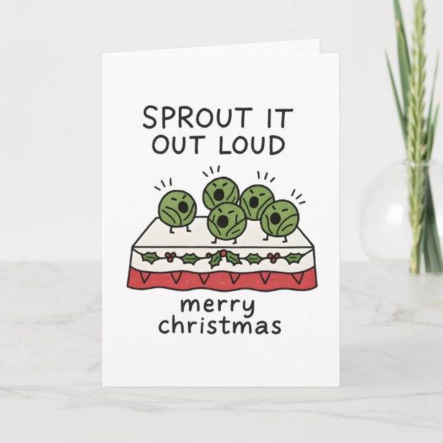Sprout It Out Loud - Funny Christmas Card (Front)