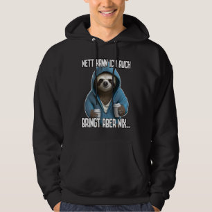 Spruch Lustig Geschenk I Nett kann ich auch bringt Hoodie